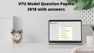Read more about the article 2018 SCHEME VTU MODEL QUESTION PAPERS WITH ANS | Direct PDF