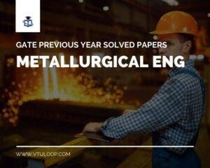 Read more about the article GATE METALLURGICAL ENG Q&P WITH SOLUTIONS | Direct Link
