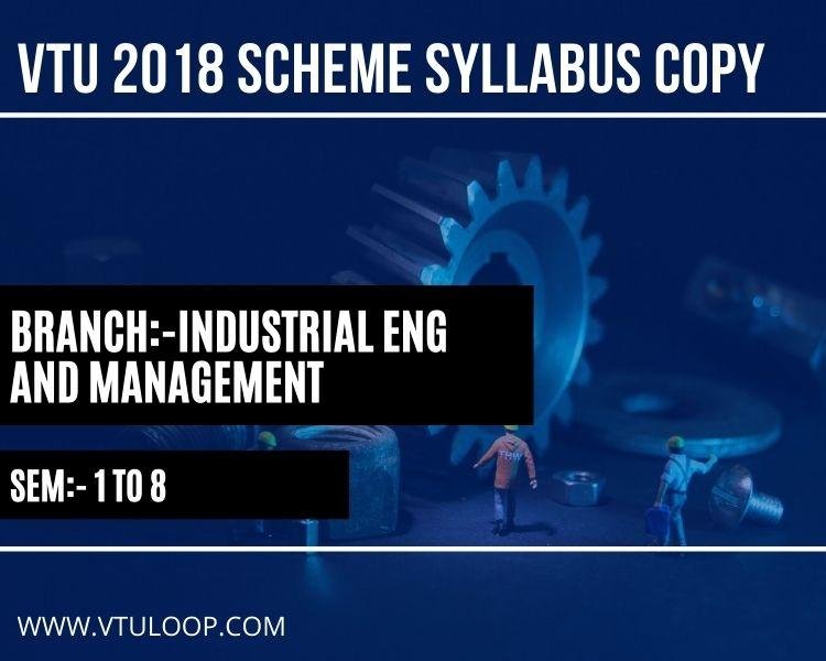 VTU 2018 SCHEME SYLLABUS COPY-INDUSTRIAL ENG AND MANAGEMENT